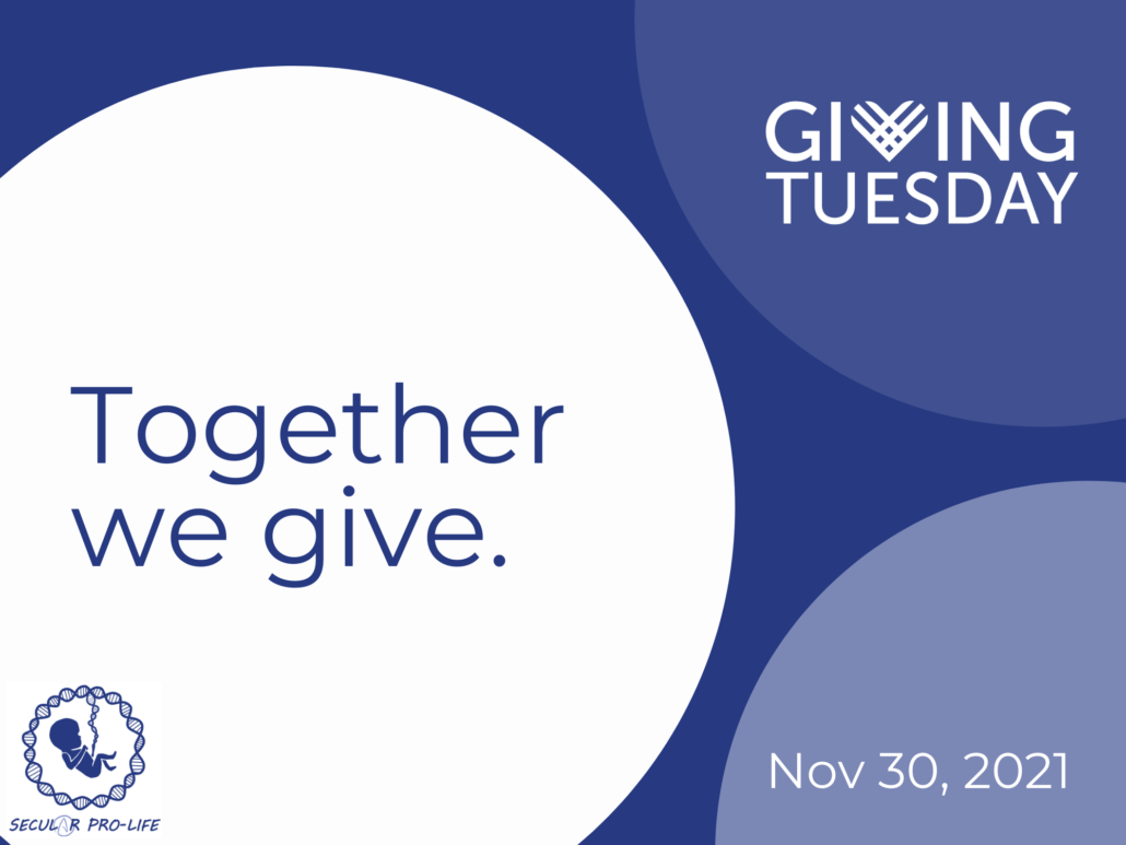 Secular Pro-Life Giving Tuesday November 30, 2021. Together we give.