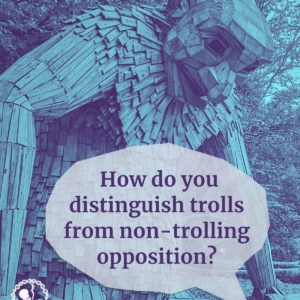 How do you distinguish trolls WAYA